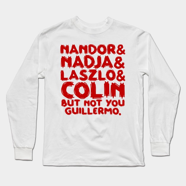 Not You Guillermo Long Sleeve T-Shirt by colorsplash